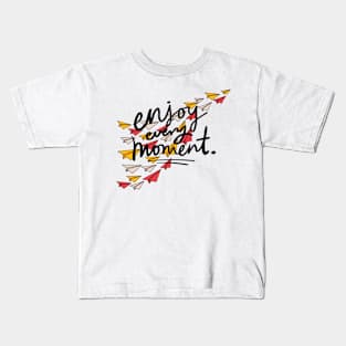 Enjoy every moment Kids T-Shirt